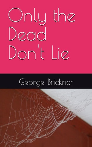 Only the Dead Don't Lie