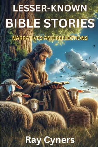 Lesser-Known Bible Stories Narratives and Reflections