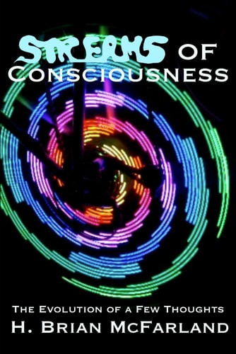 Streams of Consciousness The Evolution of a Few Thoughts