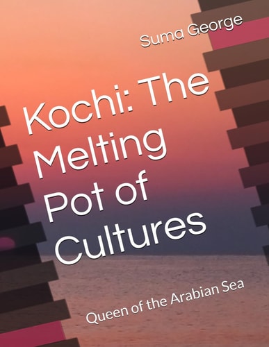 Kochi The Melting Pot of Cultures: Queen of the Arabian Sea