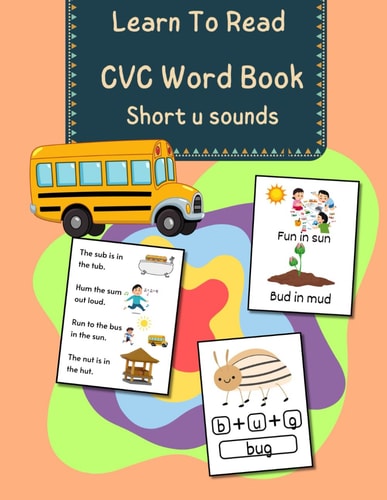 CVC Words Book - Short U Sounds Learn To Read with These Decodable Phonic Picture Book and Practice Short Vowel Sounds