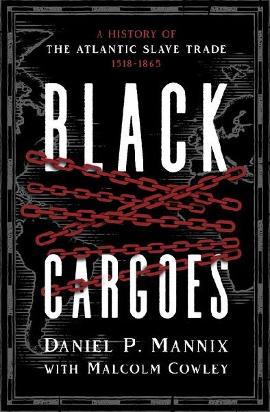 Black Cargoes: A History of the Atlantic Slave Trade 1518-1865