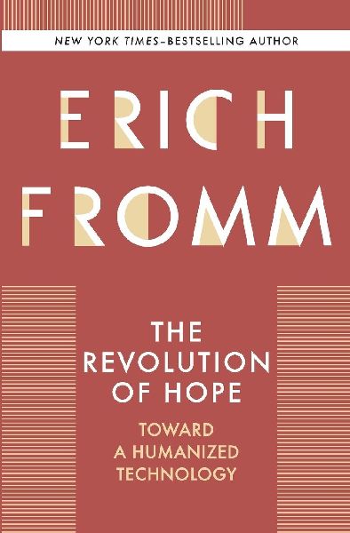 The Revolution of Hope: Toward a Humanized Technology