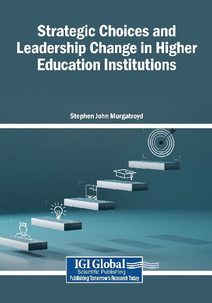 Strategic Choices and Leadership Change in Higher Education Institutions