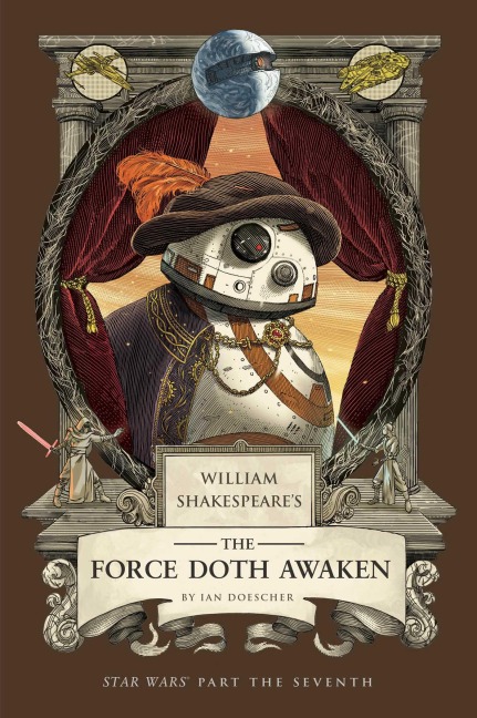 William Shakespeares The Force Doth Awaken: Star Wars Part the Seventh