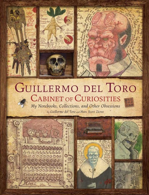 Guillermo del Toro: Cabinet of Curiosities: My Notebooks, Collections, and Other Obsessions