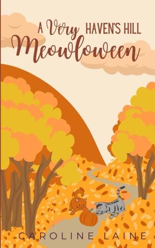 A Very Haven's Hill Meow-loween A Cozy Fantasy Halloween Novella (Haven's Hill 1.5)