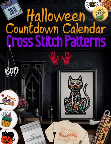 Halloween Countdown Calendar Cross Stitch Patterns 31 Days of Spooky Stitching, Easy and Creepy Halloween Designs