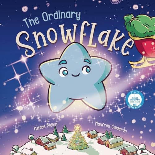 The Ordinary Snowflake A Christmas Tale on Finding Your Sparkle!