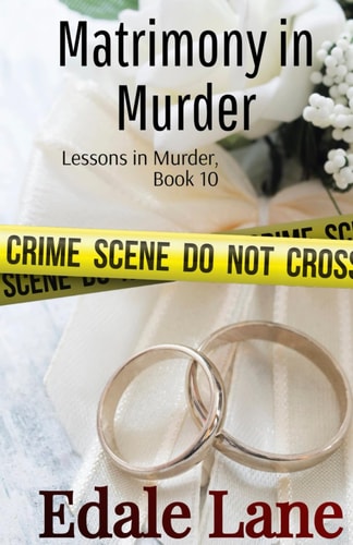 Matrimony in Murder Lessons in Murder, Book 10