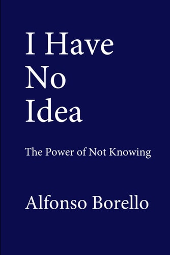 I Have No Idea The Power of Not Knowing
