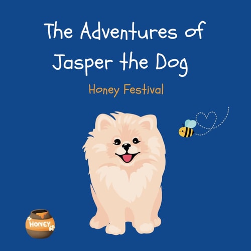 The Adventures of Jasper the Dog Jasper and the Honey Festival
