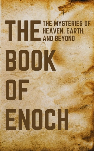 Book Of Enoch The Mysteries of Heaven, Earth, and Beyond