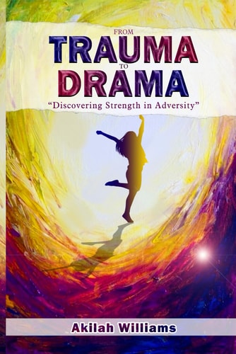 From Trauma to Drama Discovering Strength in Adversity