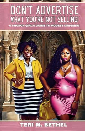 Don't Advertise What You're Not Selling! A Church Girl's Guide to Modest Dressing