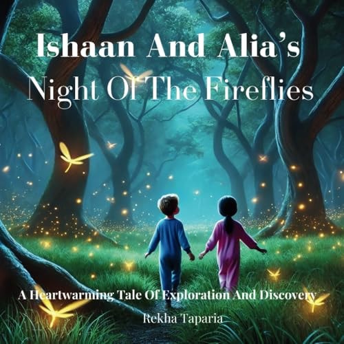Ishaan And Alia"s Night Of The Fireflies A Heartwarming Tale Of Exploration And Discovery