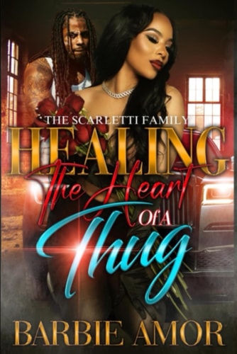 Healing The Heart of A Thug The Scarletti Family