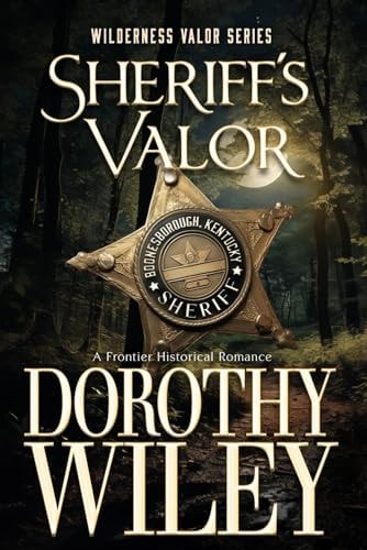 SHERIFF'S VALOR - An American Frontier Historical Romance Wilderness Valor Series