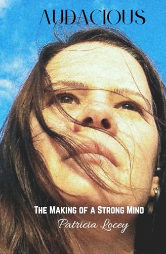 Audacious The Making of a Strong Mind