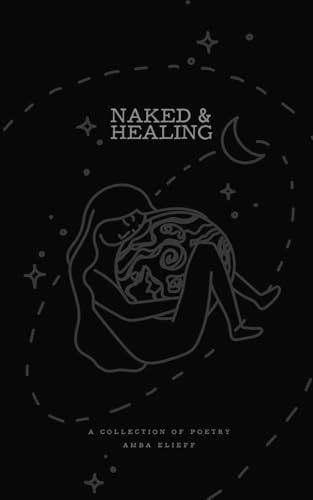 Naked & Healing A Collection of Poetry