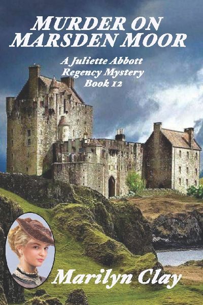 MURDER ON MARSDEN MOOR: A Juliette Abbott Regency Mystery