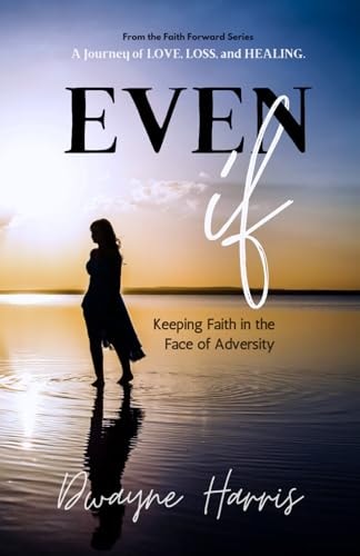 Even If Keeping Faith in the Face of Adversity