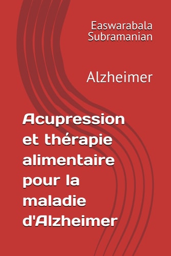 Acupression Et Thérapie Alimentaire Pour la Maladie D' Alzheimer