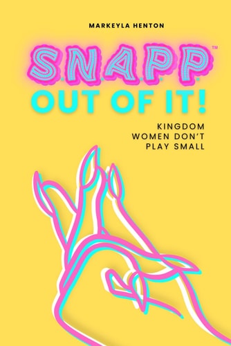 S.N.A.P.P. (TM) Out of It Kingdom Women Don't Play Small