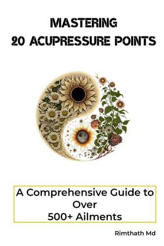 Mastering 20 Acupressure Points A Comprehensive Guide to Over 500+ Ailments