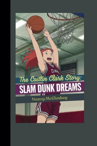 The Caitlin Clark Story Slam Dunk Dreams
