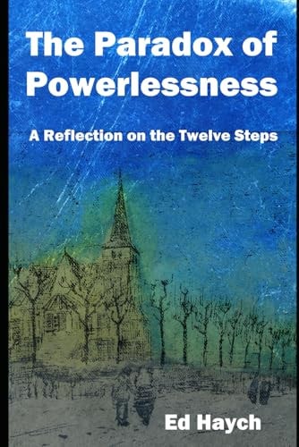 The Paradox of Powerlessness Reflections on the Twelve Steps