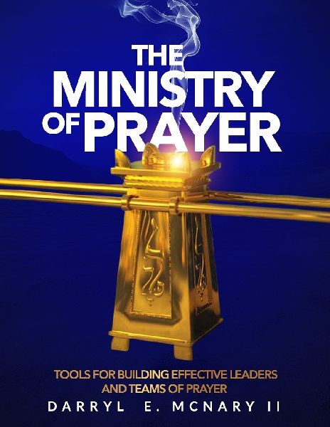 The Ministry of Prayer: Tools for Building Effective Leaders and Teams of Prayer