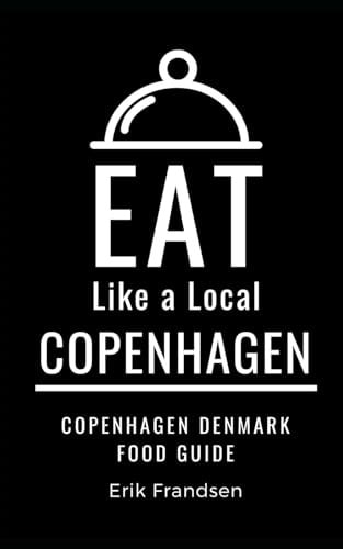 Eat Like a Local- Copenhagen Copenhagen Denmark Food Guide