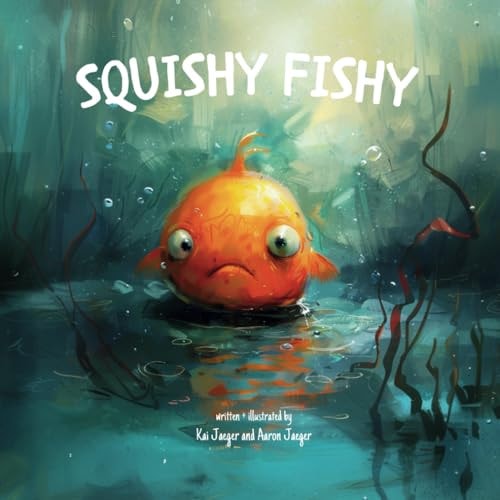 Squishy Fishy The Story of a Little Fish who Goes on an Adventure to Find a Friend.