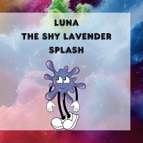 Luna The Shy Lavender Splash A Tale of Courage and Light for Kids Aged 4 to 8