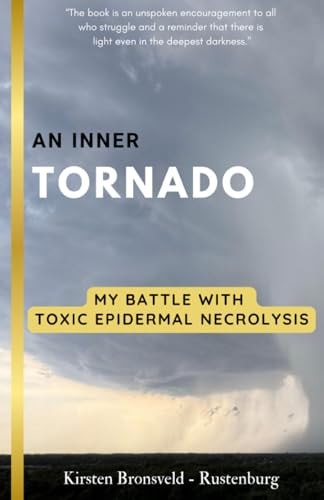 An Inner Tornado My Battle with Toxic Epidermal Necrolysis