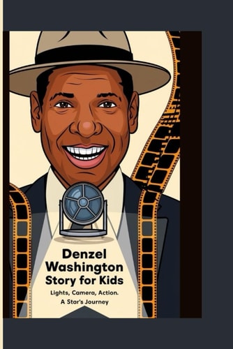 Denzel Washington Story Book for Kids Lights, Camera, Action: A Star's Journey