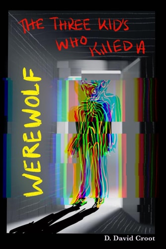 The Three Kids who Killed a Werewolf Where the Wild Roses Used to Bloom