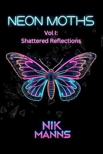 Neon Moths, Vol. I Shattered Reflections
