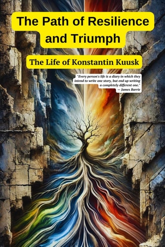 PATH OF RESILIENCE AND TRIUMPH The Life of Konstantin Kuusk