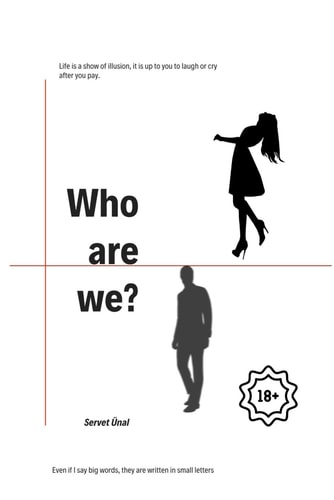 Who We Are? What Would You Do If You Could be the Opposite Sex Whenever You Wanted? Pee? Shopping? What about Sex? Having Children? Go to a Fantasy World? Or All of It?