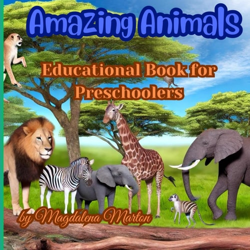 Amazing Animals Educational Book for Preschoolers "Discover the Wonders of Wildlife: A Journey Through Nature's Most Fascinating Creatures"