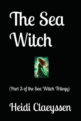 The Sea Witch (Part 3 of the Sea Witch Trilogy)