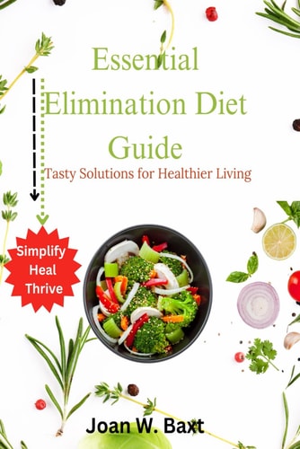 Essential Elimination Diet Guide Tasty Solutions for Healthier Living