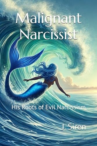 Malignant Narcissist His Roots of Evil Narcissism