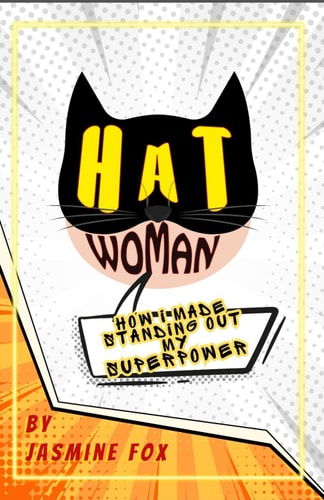 Hat Woman How I Made Standing Out My Superpower