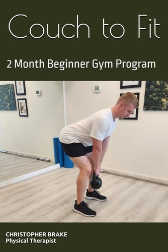 Couch to Fit A Physical Therapist Desgined 2 Month Beginner Gym Program