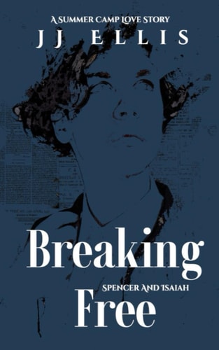 Breaking Free A Summer Camp Love Story
