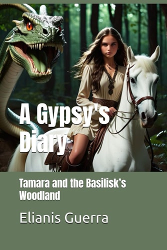 A Gypsy's Diary Tamara and the Basilisk's Woodland