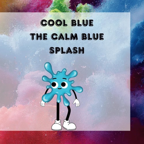 Cool Blue The Calm Blue Splash Finding Calm in a Chaotic World: Cool Blue's Adventure